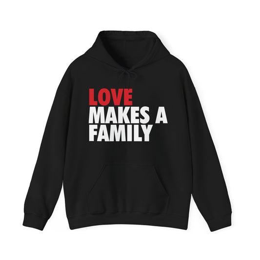 Love Makes a Family Hoodie, Cozy Sweatshirt for Families, Unisex Gift for Parents, Warm Apparel for Celebrations, Family Reunion Outfit