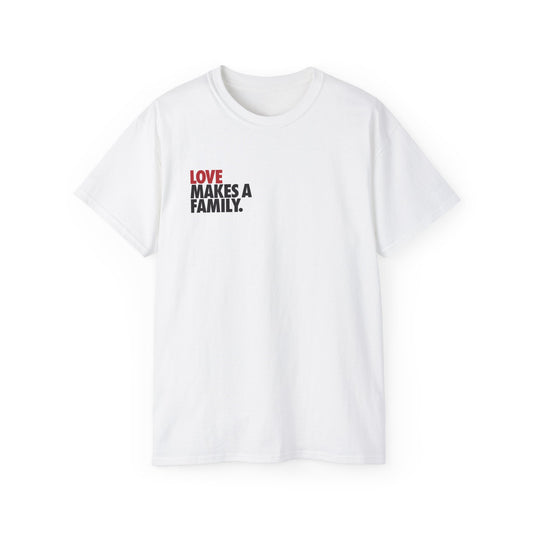 Love Makes A Family Unisex Ultra Cotton Tee, Rainbow Families T-Shirt, LGBTQ+ T-shirt, Queer Apparel, Pride Tee, Queer Families Tee, Rainbow Merch