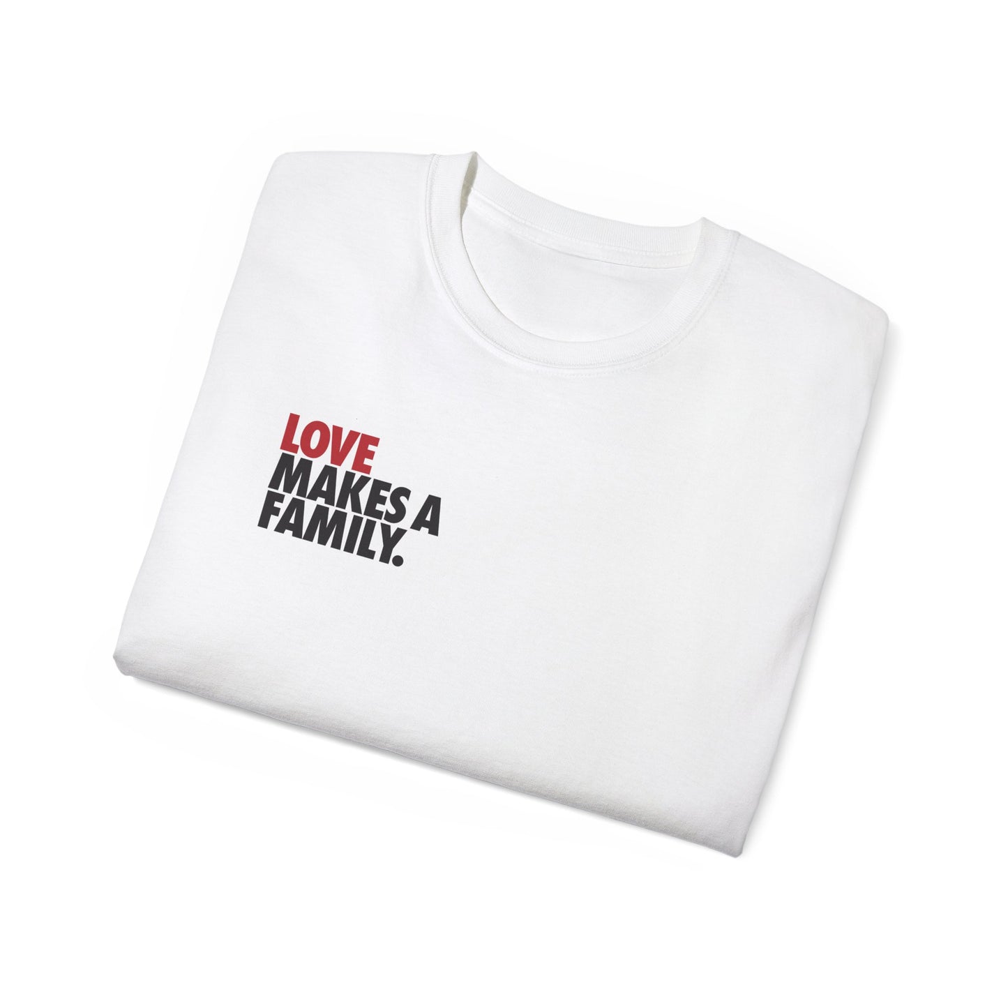 Love Makes A Family Unisex Ultra Cotton Tee, Rainbow Families T-Shirt, LGBTQ+ T-shirt, Queer Apparel, Pride Tee, Queer Families Tee, Rainbow Merch