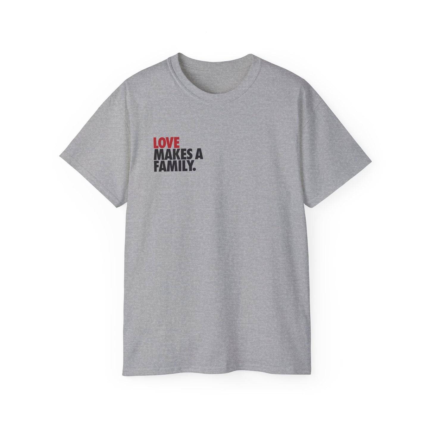 Love Makes A Family Unisex Ultra Cotton Tee, Rainbow Families T-Shirt, LGBTQ+ T-shirt, Queer Apparel, Pride Tee, Queer Families Tee, Rainbow Merch