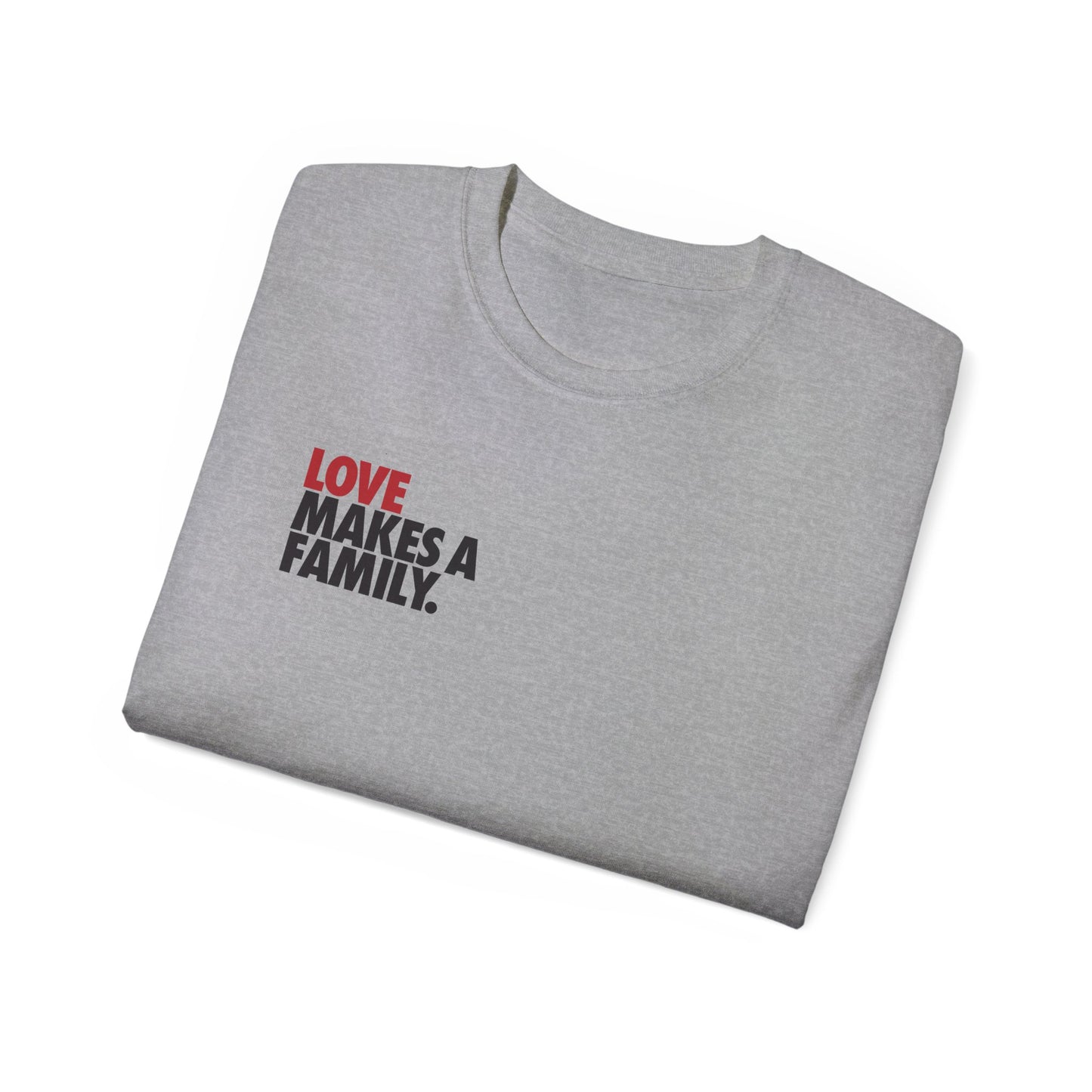 Love Makes A Family Unisex Ultra Cotton Tee, Rainbow Families T-Shirt, LGBTQ+ T-shirt, Queer Apparel, Pride Tee, Queer Families Tee, Rainbow Merch