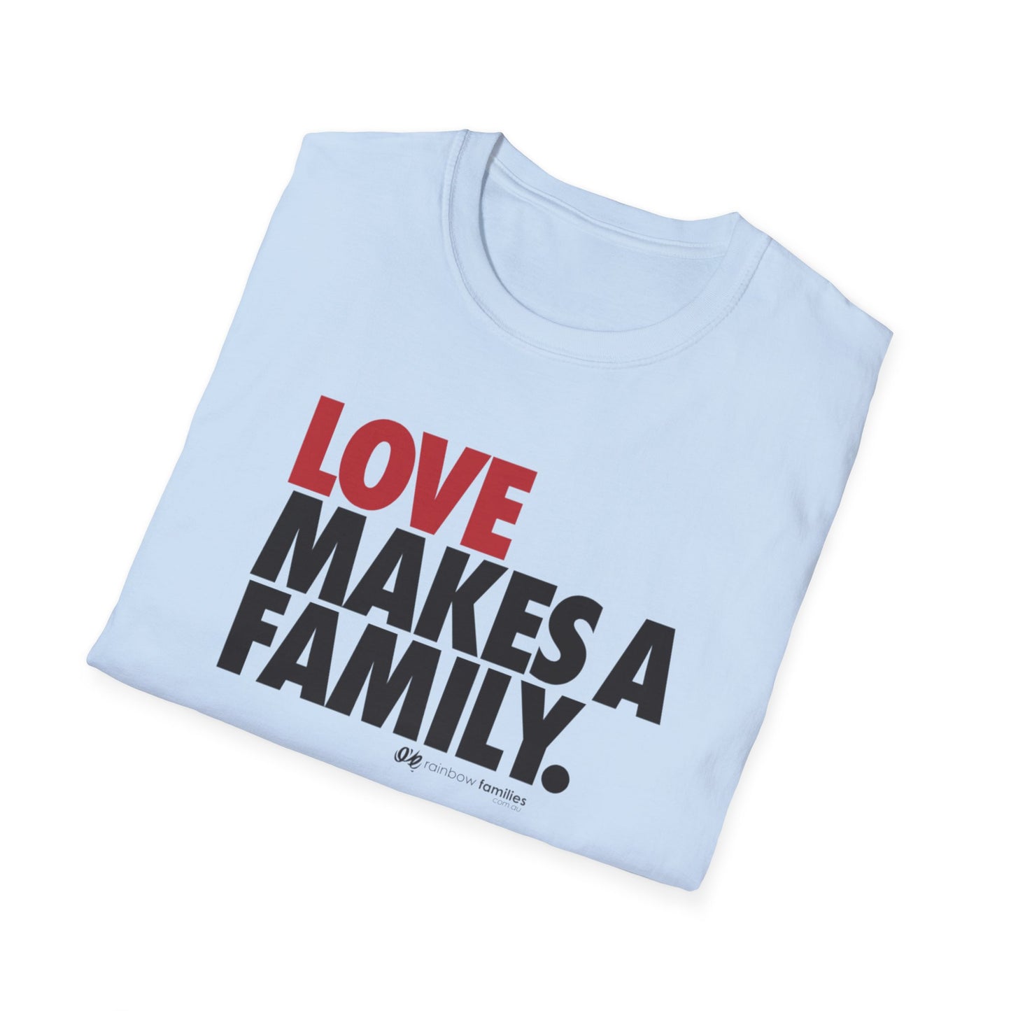 Love Makes A Family Unisex T-Shirt | LGBTQ+ Pride, Rainbow Families Gift, LGBTQ Family T-shirt, Rainbow Families Australia Shirt, LGBTIQA Tee
